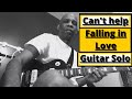 How I play: Can&#39;t Help Falling in Love by Elvis Presley (Guitar Solo, Guitar Cover)