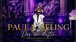 Paula Seling - Dor în Destin [Sala Palatului, 17.12.2024]