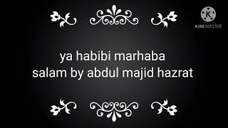 ya habibi marhaba salam  by Abdul Majid Hazrat