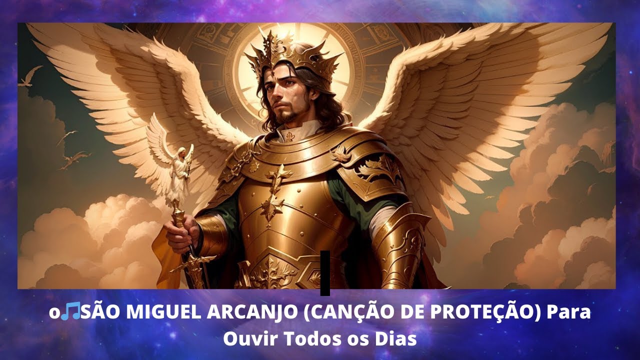 🎵SÃO MIGUEL ARCANJO (CANÇÃO DE PROTEÇÃO) Para Ouvir Todos os Dias - YouTube