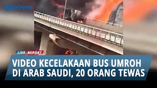 VIRAL! Rekaman video Kecelakaan Bus yang Mengangkut Jemaah Umrah di Mekkah