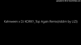 Kahnween X Dj Korkytop Again Remixriddim By Lizi