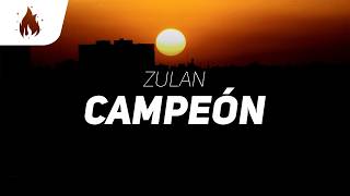 ZULAN - Campeón (Letra/Lyrics)