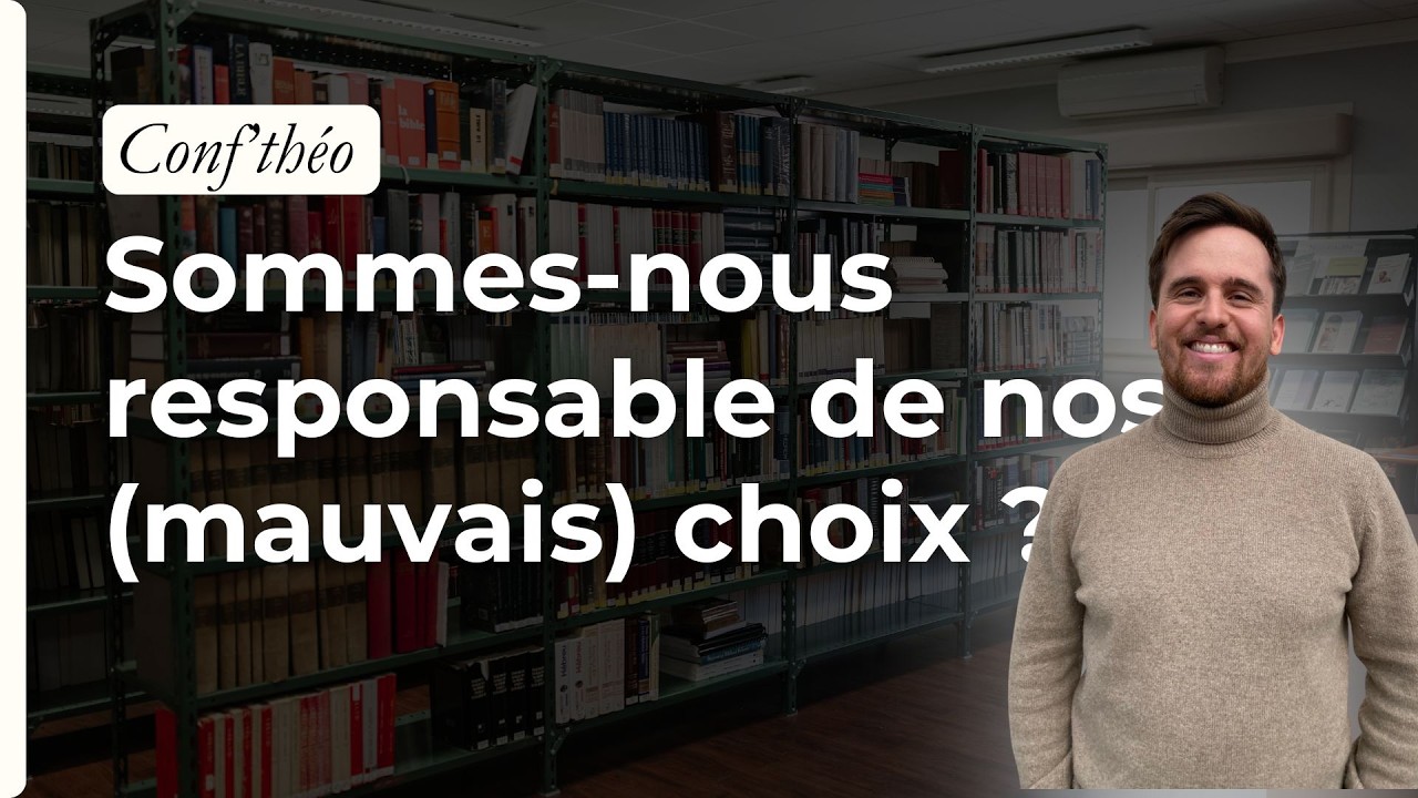 Sommes-nous responsables de nos choix même si Dieu les a déterminés ? | Conf'théo