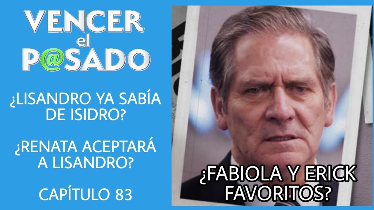 CAPITULO 83 VENCER EL PASADO | MIÉRCOLES | ¿LISANDRO YA SABE DE ISIDRO ...