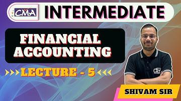 CMA INTER ACCOUNTS LECTURE 5 |CMA INTER NEW BATCH |  SHIVAM SIR | GYAN SAGAR CLASSES