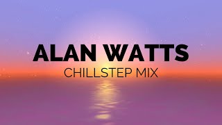Alan Watts Chillstep Mix |  Music To Study/Meditate/Relax To