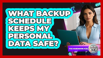 What Backup Schedule Keeps My Personal Data Safe?