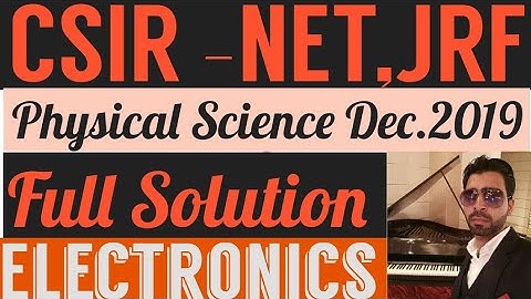 CSIR -NET December 2019 :Physical Science 🎯 Electronics 🎯 Detailed Solution of all Questions 🎯