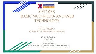 CFT1063 BASIC MULTIMEDIA AND WEB TECHNOLOGY || FINAL PROJECT PRESENTATION