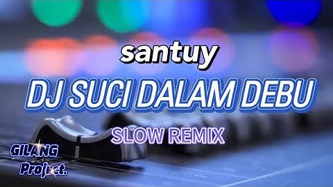 DJ SUCI DALAM DEBU • SLOW REMIX || Iklim • (Gilang project remix)