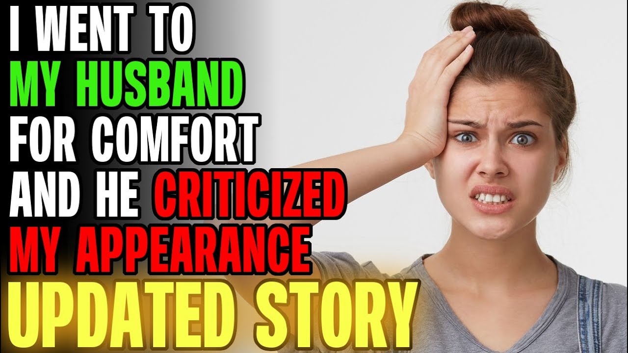 I Went To My Husband For Comfort & He Criticized My Appearance... | Reading Reddit Stories