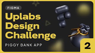 Uplabs Design Challenge - Piggy Bank App | Figma | Stream 2