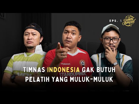 SALING SEMPROT EPS 5 - PELATIH BARU TIMNAS INDONESIA YANG SIA-SIA