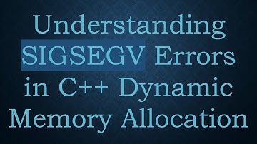 Understanding SIGSEGV Errors in C++ Dynamic Memory Allocation