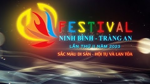 Festival Ninh Bình - Tràng An 2023: Sắc màu di sản - Hội tụ và lan tỏa