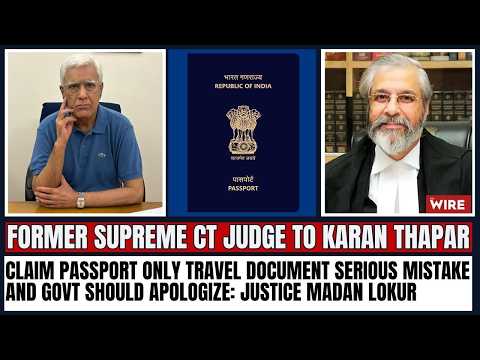 Claim passport only travel document serious mistake and govt should apologize: Justice Madan Lokur