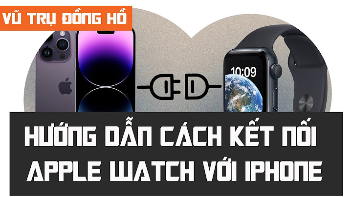 Apple watch series 1 kết nối với iphone nào năm 2024