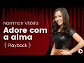 Adore com a alma - Narriman Vitória ( Playback Legendado )