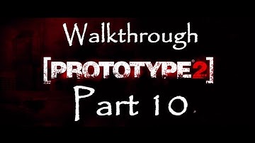 Prototype 2 - Walkthrough Part 10
