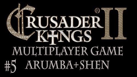 Crusader Kings 2 Multiplayer Arumba And Shenryyr (5)