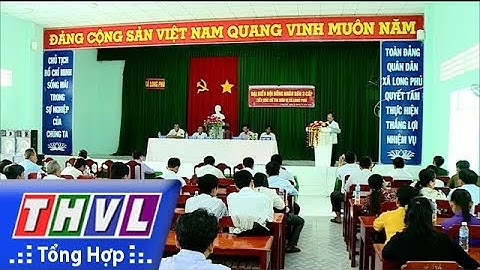 THVL | Ông Trương Văn Sáu tiếp xúc cử tri xã Long Phú