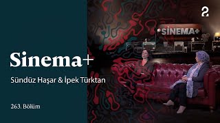 Sinema+ | Sündüz Haşar & İpek Türktan | 263. Bölüm @trt2