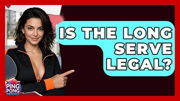 Is The Long Serve Legal? - Ping Pong Prodigy