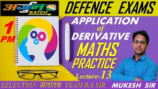 Maths Application of Derivative Practice 13 | AIRFORCE | NAVY | NDA | Defence Exams | Mukesh Sir