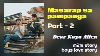 Masarap sa Pampanga - Part 2 | Dear Kuya Allen | Boys Love story