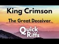 QUICK RIFFS//King Crimson - The Great Deceiver