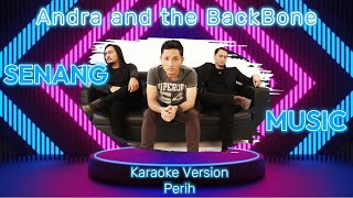 Karaoke Senang Music || Andra and the BackBone - Perih || Karaoke Version || Lirik Lagu ||