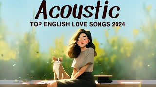 Best Acoustic Songs 2024 💖 Chill English Acoustic Love Songs Cover 💖 Acoustic Songs 2024 Playlist