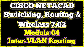 NETACAD Switching, Routing, and Wireless Essentials 7.02, 📡 Module 4: Inter-VLAN Routing