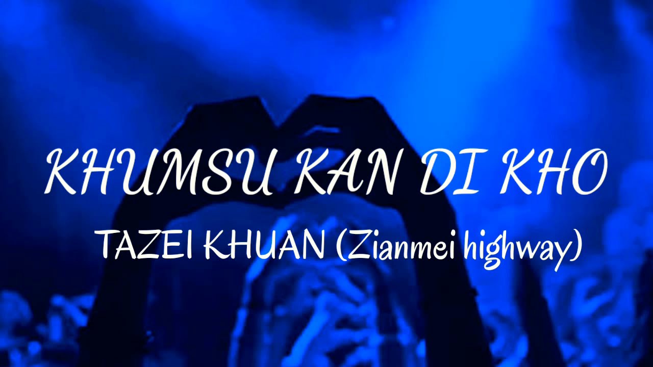 Khumsu kan di kho lyricsTazei khuan