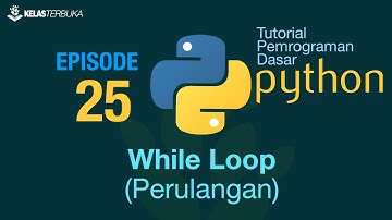 Belajar Python [Dasar] - 25 - While Loop (Perulangan)