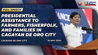 Presidential Assistance to Farmers, Fisherfolk and Families in Cagayan de Oro  (Speech)