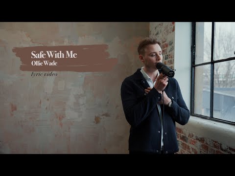 Ollie Wade - Safe With Me (Lyric Video)
