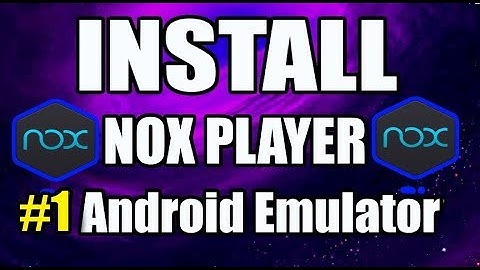 Download & Install NOX Player on PC + Preview (2019) #1 Android Emulator for using APKs