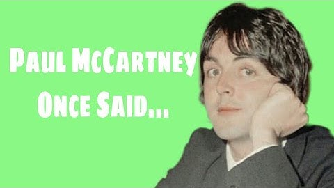Paul McCartney Once Said...
