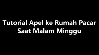 Tutorial Apel ke Rumah Pacar Saat Malam Minggu yang Paling Benar !!!