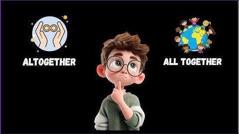 Altogether vs All Together | Don’t Confuse These Words