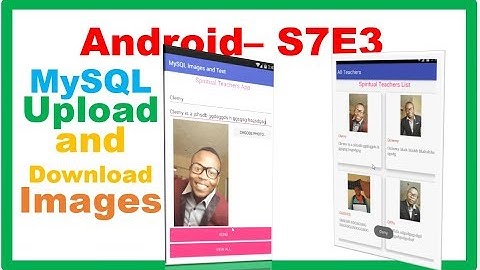 Android S7E3 : PHP MySQL - Multipart Upload and Download Images and Text - GridView