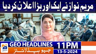 Geo Headlines Today 11 PM | Another Big Announcement  | 13th May 2024