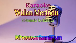 Wulan Merindu ~ 3 Pemuda Berbahaya #karaoke #karaokecover #cover #3pemudaberbahaya @khawarizmifun