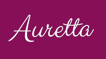 Learn how to Sign the Name Auretta Stylishly in Cursive Writing