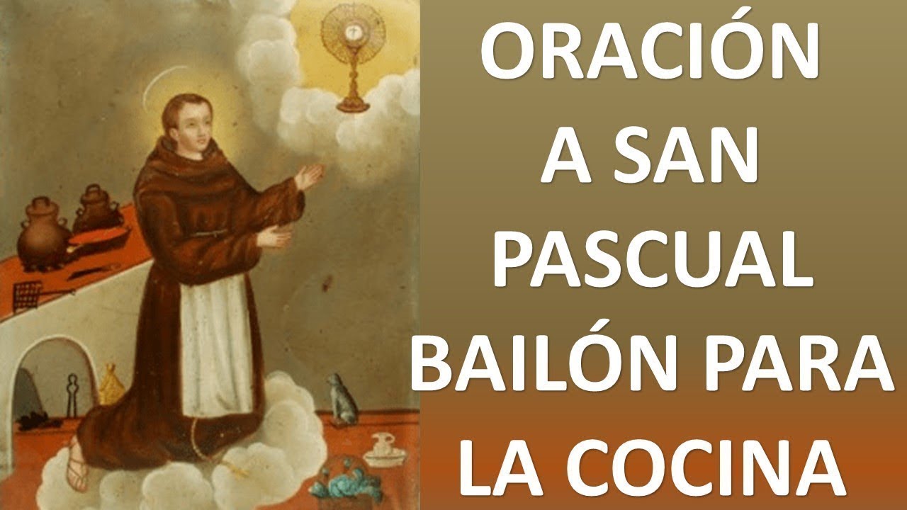 ORACIÓN A SAN PASCUAL BAILÓN PARA