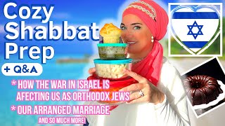 Cozy Shabbat Prep | Q & A How the War in Israel is Affecting us as Orthodox Jews, Arranged Marriage