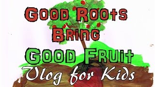 Good Roots Bring Good Fruit Kid s Vlog Series Lead Them to the Cross 35 of 52