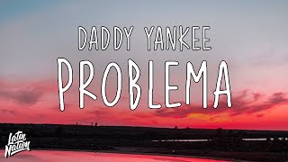 Daddy Yankee - Problema (Lyrics/Letra)